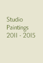 Studio Paintings 2011 - 2015
